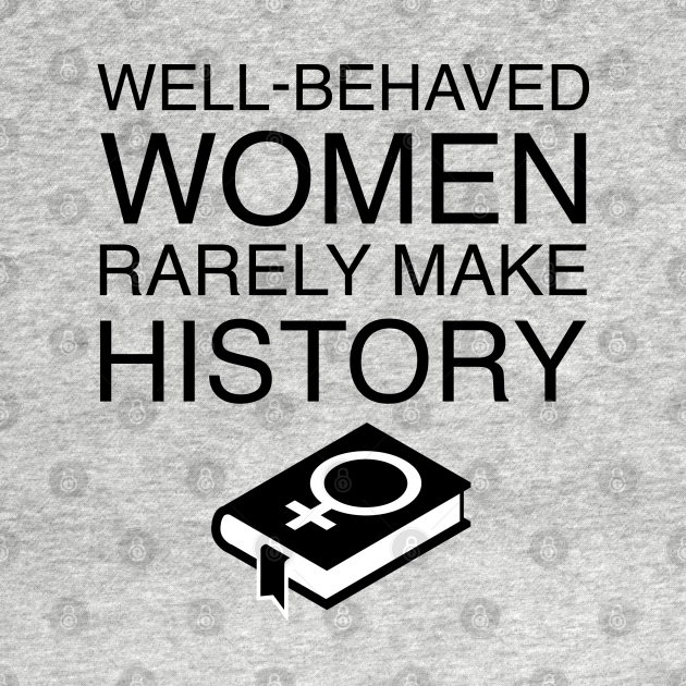 Well Behaved Women Rarely Make History Marilyn Monroe T Shirt Teepublic 0528
